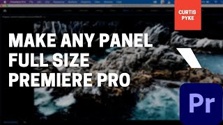 How to Make ANY Panel Full Screen / Full Size - Premiere Pro