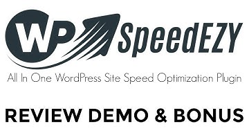 WP SpeedEZY Review Demo Bonus - All In One WordPress Site Speed Optimization Plugin