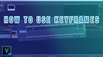 How to use Keyframes in Vegas pro 17