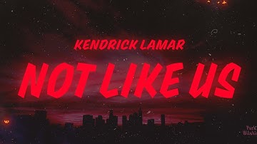 Kendrick Lamar - Not Like Us (Lyrics)