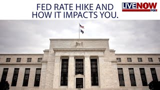 Federal Reserve rate hikes: What it means for you | LiveNOW from FOX
