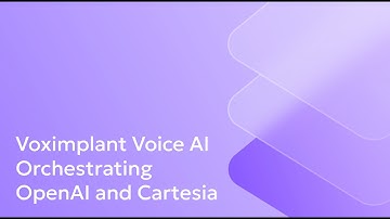 Voximplant Voice AI Orchestrating OpenAI and Cartesia Speech
