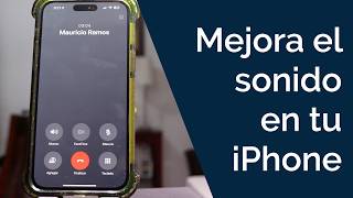 MEJORA EL SONIDO DE LAS LLAMADAS EN TU IPHONE