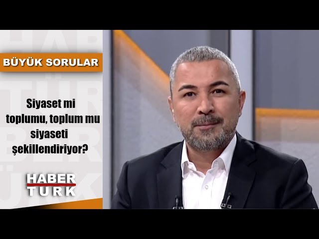 Büyük Sorular - 30 Haziran (Siyaset mi toplumu, toplum mu siyaseti şekillendiriyor?)