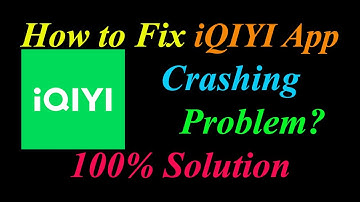 How to Fix iQIYI App Keeps Crashing Problem Solutions Android & Ios - iQIYI Crash Error
