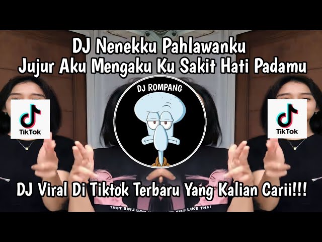 DJ JUJUR AKU MENGAKU KU SAKIT HATI PADAMU‼️NENEKKU PAHLAWANKU VIRAL DI TIKTOK YANG KALIAN CARII!!! class=