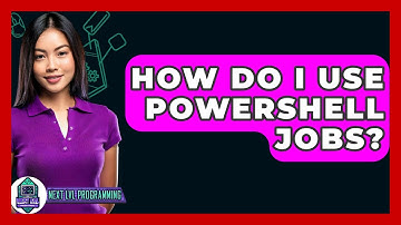 How Do I Use PowerShell Jobs? - Next LVL Programming