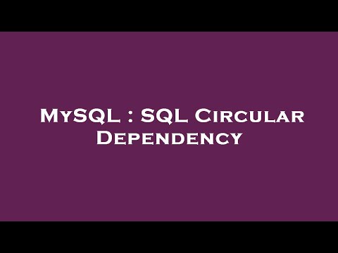 MySQL : SQL Circular Dependency
