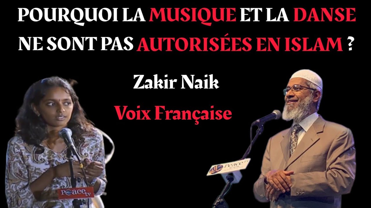 Pourquoi la Musique et la Danse ne sont pas autorises en Islam  Zakir Naik en Franais