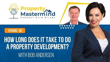How long does it take to do a property development - with Bob Andersen
