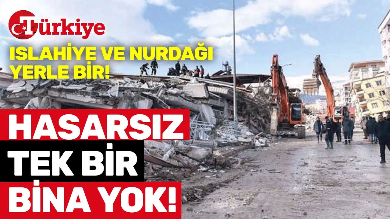 Deprem Islahiye ve Nurdağı'nı Yerle Bir Etti! Hasar Görmeyen Tek Bir Bina Yok! Türkiye Gazetesi