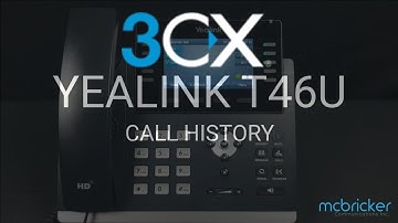 Yealink T46U  3CX Call History Tutorial McBricker
