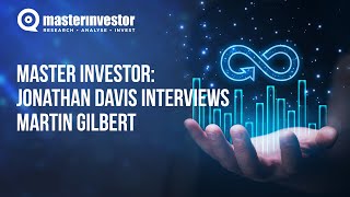 Master Investor: Jonathan Davis interviews Martin Gilbert