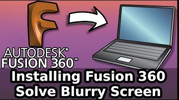 Installing Fusion 360 | 2020 | Solve Blurry Display Appearance