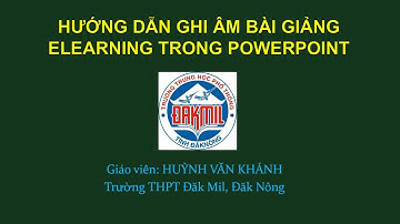 Hướng dẫn ghi âm lời giảng trong file trình chiếu Powerpoint