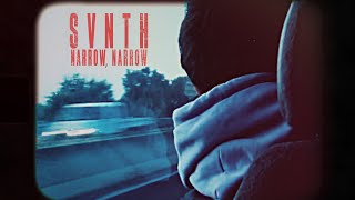 SVNTH – Narrow, Narrow