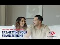 First-time Home Buying Series Ep 2: Getting Your Finances Right