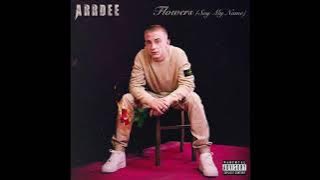 ArrDee - Flowers (Say My Name) (Clean Version)