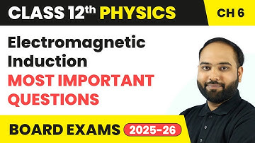 Electromagnetic Induction - Most Important Questions | Class 12 Physics Chapter 6 | CBSE 2025-26