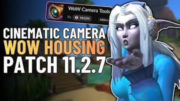 WoW Camera Tools Addon Guide | Cinematic Camera for Housing & Showcases | WoW Patch 11.2.7