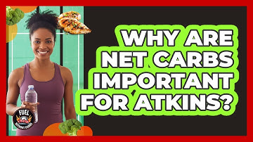 Why Are Net Carbs Important For Atkins?