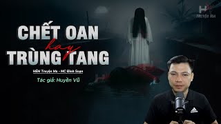 Đọc Truyện Ma Chết Oan Hay Trùng Tang - Vong Chết Mương Yểm Lời Nguyền Làng Đoài Mc Đình Soạn Kể