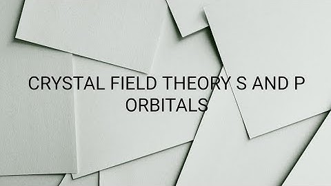 CRYSTAL FIELD THEORY S AND P ORBITALS for ugc net,  iit jam chemistry,  tifr gs , gate chem