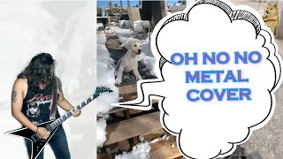 Download Lagu OH NO NO (meme song) - METAL COVER