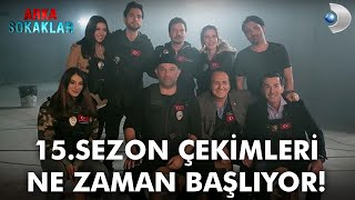 Arka Sokaklar 15.Sezon Çekimleri Ne Zaman Başlıyor! - Kesin Bilgi! Kesin Tarih!