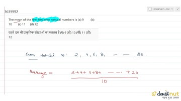 "The mean of the first ten even natural numbers is(a) 9 (b) 10 (c) 11 (d) 12"