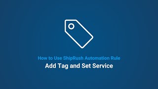 How to Add Tags and Set Service to Efficiently Process Orders with Descartes ShipRush