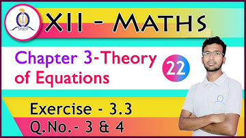 Class 12 Maths| Exercise-3.3 Q.No- 3 & 4 | Chapter-3 | Theory of Equations by Ashraf