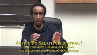 ADVICE TO SALAFIPUBLICATIONS | Ustadh AbdulRahman Hassan