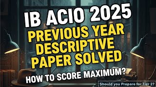 IB ACIO 2025 Previous Year Descriptive Paper Solved