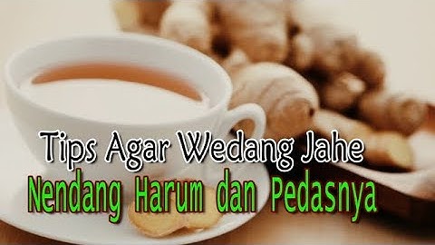 Tips Agar Wedang Jahe Nendang Harum dan Pedasnya