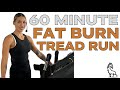 60 minute fat burn tread run