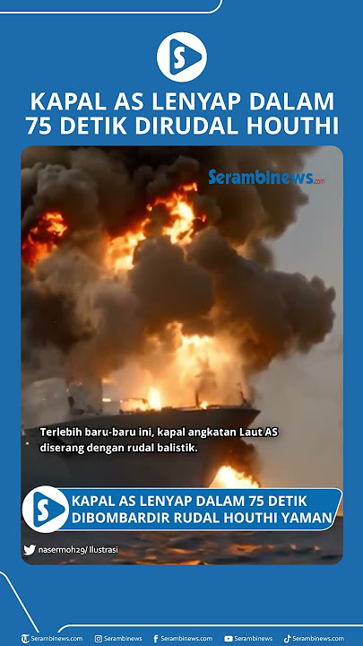 Kapal Perang AS Lenyap dalam 75 Detik Dirudal Houthi, Komandan Armada Laut AS Akui Yaman GANAS