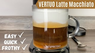 Nespresso Vertuo Latte Macchiato | Nespresso Coffee Recipes | Vertuo Next Machine & Aeroccino 3 or 4