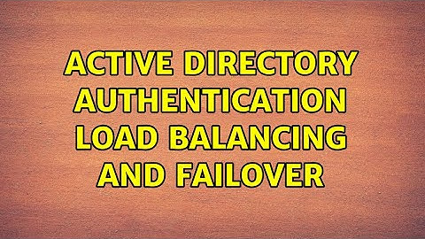 Active Directory authentication load balancing and failover (4 Solutions!!)
