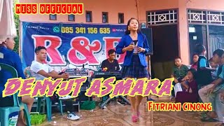 DENYUT ASMARA _Cover_Fitriani cinong_MISS OFFICIAL/R&B DANGDUT ELEKTON TERLARIS