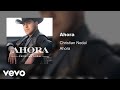 Christian Nodal - Ahora (Audio Oficial)