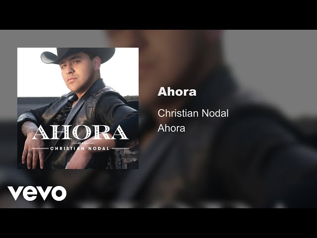 Christian Nodal - Ahora