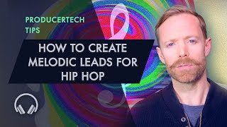 How to create melodic leads for Hip Hop