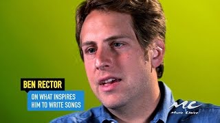 Ben Rector on What Inspires Him to Write