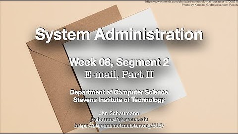 CS615 System Administration, Week 08, Segment 2 - E-Mail, Part II