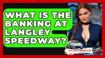 What Is The Banking At Langley Speedway? - Pit Stop Chronicles