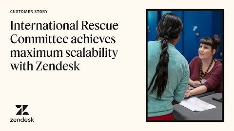 Zendesk customer story: International Rescue Committee