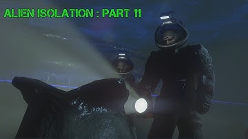 Alien Isolation :Part 11