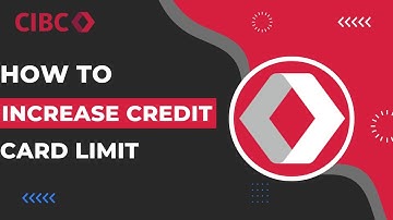 How To Increase CIBC Credit Card Limit !