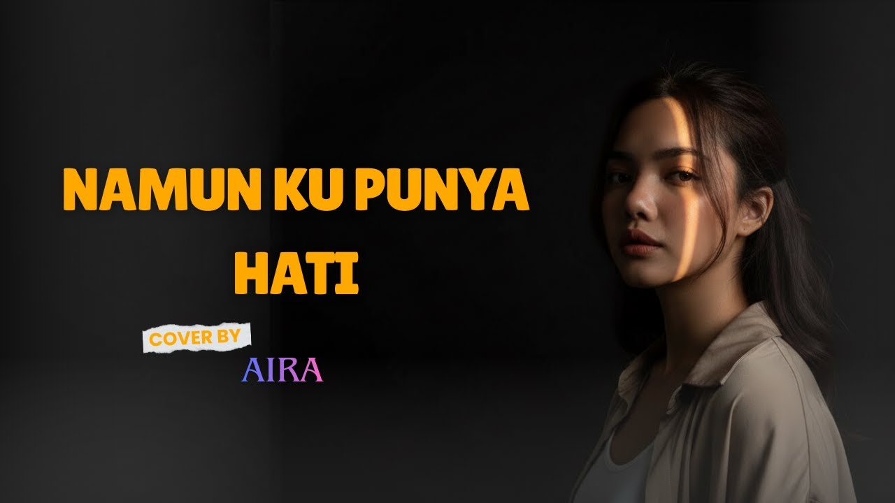 NAMUN KU PUNYA HATI -cover by AIRA AI